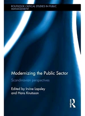 预订 Modernizing the Public Sector: Scandinavian Perspectives 公共部门的现代化：斯堪的纳维亚展望: 9781138675940