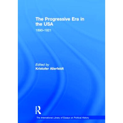预订 The Progressive Era in the USA: 1890–1921 美国的进步时代1890-1921: 9780754626084