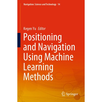 预订 Positioning and Navigation Using Machine Learning Methods 使用机器学习方法进行定位与导航 9789819762019