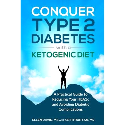 预订 Conquer Type 2 Diabetes with a Ketogenic Diet: A Practical Guide for Reducing Your HBA1c and Avoiding Diabetic Comp