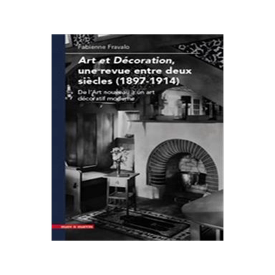 [预订]Art et décoration (1897-1914) : une revue entre deux siècles, de l’Art nouveau à un art décora 9782362220555