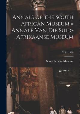 [预订]Annals of the South African Museum = Annale Van Die Suid-Afrikaanse Museum; v. 81 1980 9781014988133