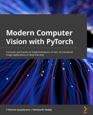 【预订】Modern Computer Vision with PyTorch: Explore deep learning concepts  9781839213472