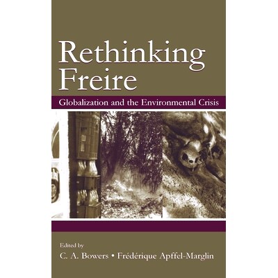 预订 Re-Thinking Freire: Globalization and the Environmental Crisis 弗雷德再思考：全球环境危机: 9780805851144