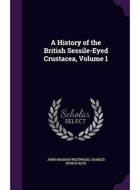 预订 A History of the British Sessile-Eyed Crustacea, Volume 1: 9781357659226