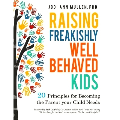 预订 Freakishly Well-Behaved Kids: 20 Principles for Becoming the Parent your Child Needs: 9780979628771