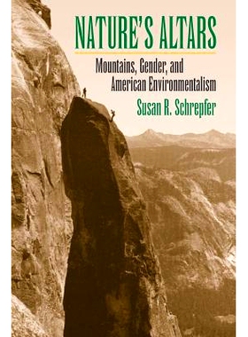 预订 Nature’s Altars: Mountains, Gender, and American Environmentalism: 9780700619443