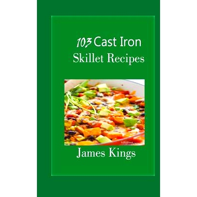 预订 103 Cast Iron Skillet Recipes: 9781530019205