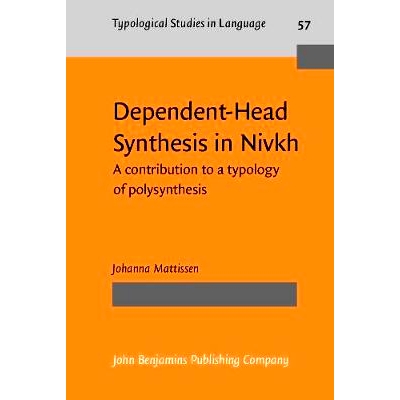 预订 Dependent-Head Synthesis in Nivkh. A contribution to a typology of polysynthesis.: 9789027229656