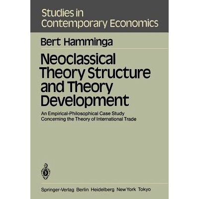 预订 Neoclassical Theory Structure and Theory Development: An Empirical-Philosophical Case Study Concerning the Theory o