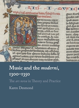【预订】Music and the  moderni,  1300–1350