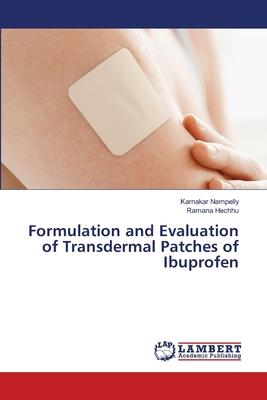 [预订]Formulation and Evaluation of Transdermal Patches of Ibuprofen 9786203840285 书籍/杂志/报纸 科学技术类原版书 原图主图