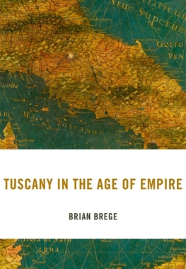 【预订】Tuscany in the Age of Empire 9780674251342