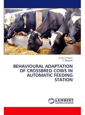 预订 Behavioural Adaptation of Crossbred Cows in Automatic Feeding Station 自动饲养站中杂交奶牛的行为适应: 9786208116132