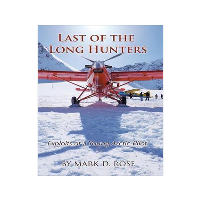 [预订]Last of the Long Hunters: Exploits of a Young Arctic Pilot 9781512785661