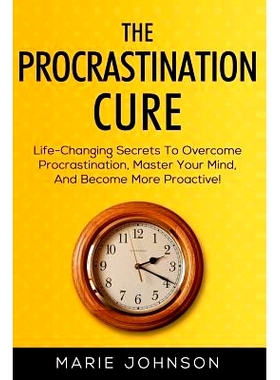 预订 The Procrastination Cure: Life-Changing Secrets To Overcome Procrastination, Master Your Mind, And Become More Proa