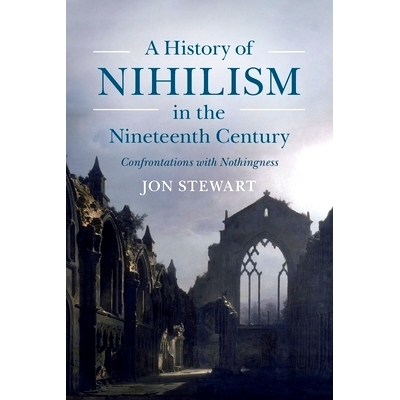 预订 A History of Nihilism in the Nineteenth Century: Confrontations with Nothingness 19世纪虚无主义史：面对虚无: 978100