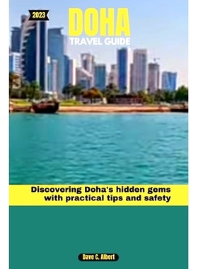 预订 2023 Doha Travel Guide: Discovering Doha’s hidden gems with practical tips and safety: 9798860650428