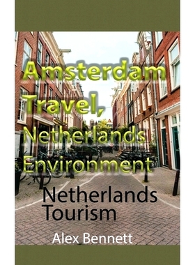 预订 Amsterdam Travel, Netherlands Environment: Netherlands Tourism: 9798608622373