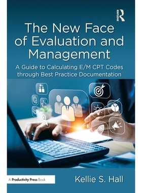 预订 The New Face of Evaluation and Management: A Guide to Calculating E/M CPT Codes through Best Practice Documentation