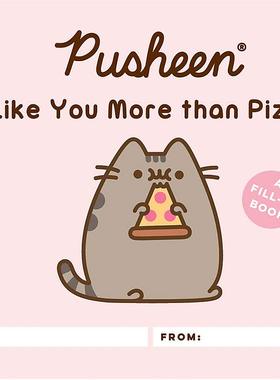 现货英文原版 胖吉猫 精装礼品书 我喜欢你胜过披萨 Pusheen: I Like You More Than Pizza: A Fill-In Book
