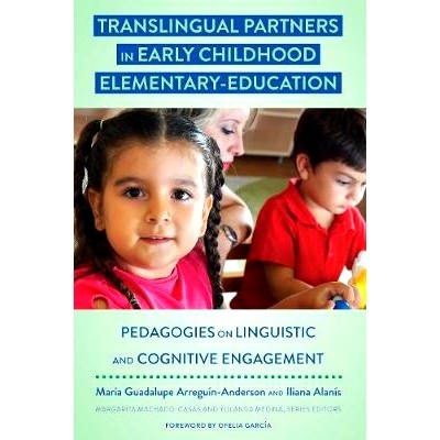 预订 Translingual Partners in Early Childhood Elementary-Education: Pedagogies on Linguistic and Cognitive Engagement 早