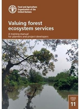 预订 Valuing Forest Ecosystem Services 重视森林生态系统服务：规划师和项目开发人员培训手册: 9789251312155