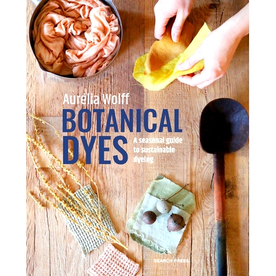 预订 Botanical Dyes: A Seasonal Guide to Sustainable Dyeing