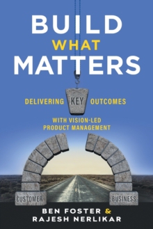 【预订】Build What Matters: Delivering Key Outcomes with Vision-Led Product Management