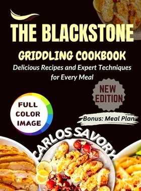 预订 The Blackstone Griddling Cookbook: Delicious Recipes and Expert Techniques for Every Meal: 9798333768735