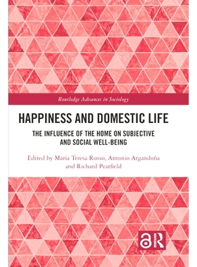 预订 Happiness and Domestic Life: The Influence of the Home on Subjective and Social Well-being 幸福与家庭生活：家庭对主