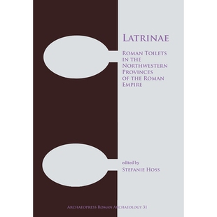 预订 Latrinae: Roman Toilets in the Northwestern Provinces of the Roman Empire 公共厕所罗马帝国西北部省份的罗马厕所: 978