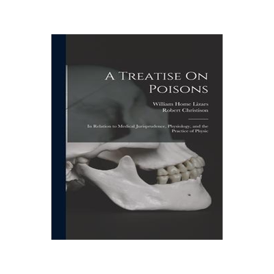 [预订]A Treatise On Poisons: In Relation to Medical Jurisprudence, Physiology, and the Practice of Physic 9781017174731