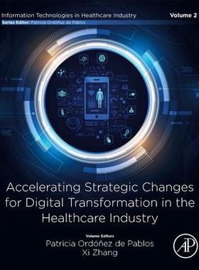 [预订]Accelerating Strategic Changes for Digital Transformation in the Healthcare Industry 9780443152993