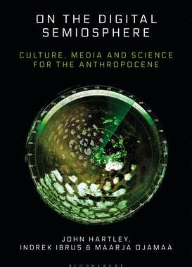 [预订]On the Digital Semiosphere: Culture, Media and Science for the Anthropocene 9781501369247