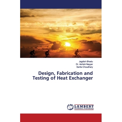 预订 Design, Fabrication and Testing of Heat Exchanger 换热器的设计、制造和测试: 9786200116994