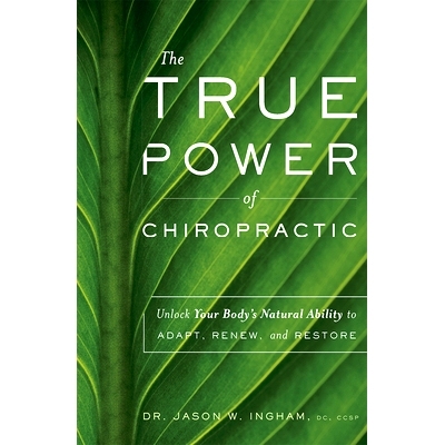 预订 The True Power of Chiropractic: Unlock Your Body’s Natural Ability to Adapt, Renew, and Restore: 9781642250381