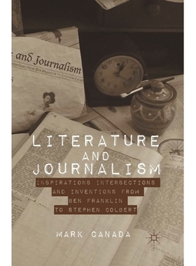 预订 Literature and Journalism: Inspirations, Intersections, and Inventions from Ben Franklin to Stephen Colbert: 978134