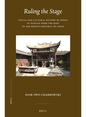 预订 Ruling the Stage: Social and Cultural History of Opera in Sichuan from the Qing to the People’s Republic of China