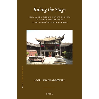 预订 Ruling the Stage: Social and Cultural History of Opera in Sichuan from the Qing to the People’s Republic of China