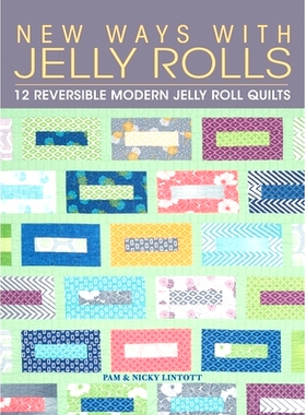 预订 New Ways with Jelly Rolls: 12 Reversible Modern Jelly Roll Quilts: 9781446311530