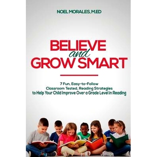 预订 Believe and Grow Smart: 7 Fun, Easy-to-Follow, Classroom Tested, Reading Strategies to Help Your Child Improve Over
