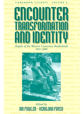 预订 ENCOUNTER, TRANSFORMATION, AND IDENTITY: PEOPLES OF THE WESTERN CAMEROON BORDERLANDS, 1891-2000: 9781845453367