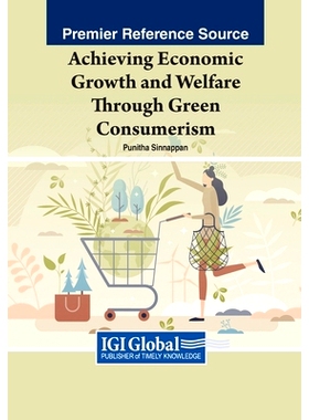 预订 Achieving Economic Growth and Welfare Through Green Consumerism 通过绿色消费主义实现经济增长和福利: 9781668481417