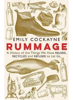 预订 Rummage: A History of the Things We Have Reused, Recycled and Refused to Let Go 翻新：关于我们重复使用，回收和拒绝