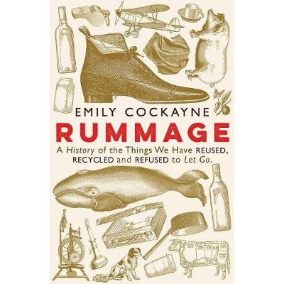预订 Rummage: A History of the Things We Have Reused, Recycled and Refused to Let Go 翻新：关于我们重复使用，回收和拒绝