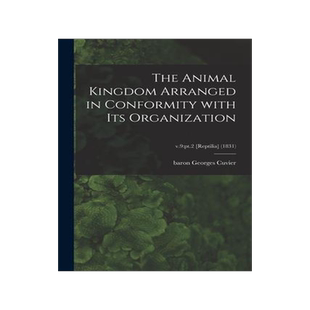 [预订]The Animal Kingdom Arranged in Conformity With Its Organization; v.9: pt.2 [Reptilia] (1831) 9781014267504
