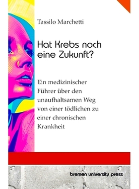 预订 Hat Krebs noch eine Zukunft?: Ein medizinischer Führer über den unaufhaltsamen Weg von einer tödlichen zu einer