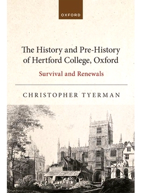 预订 The History and Pre-History of Hertford College, Oxford: Survival and Renewals 牛津大学赫特福德学院的历史和史前史：