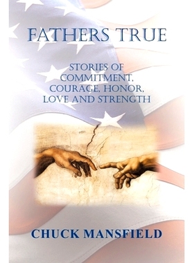 预订 Fathers True: Stories of Commitment, Courage, Honor, Love and Strength: 9781669863830